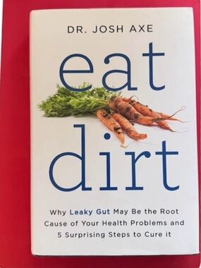 Dr. Josh Axe "Eat Dirt" Hardcover Book